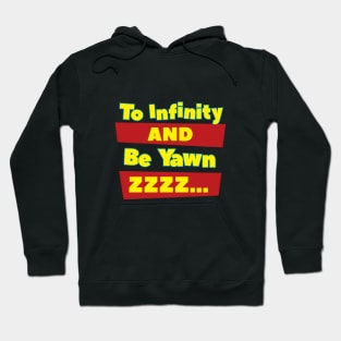 To Infinity And Be Yawn Hoodie